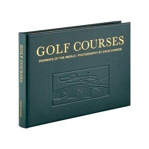 Golf Courses: Fairways Of The World Photography by David Cannon Leather Bound
